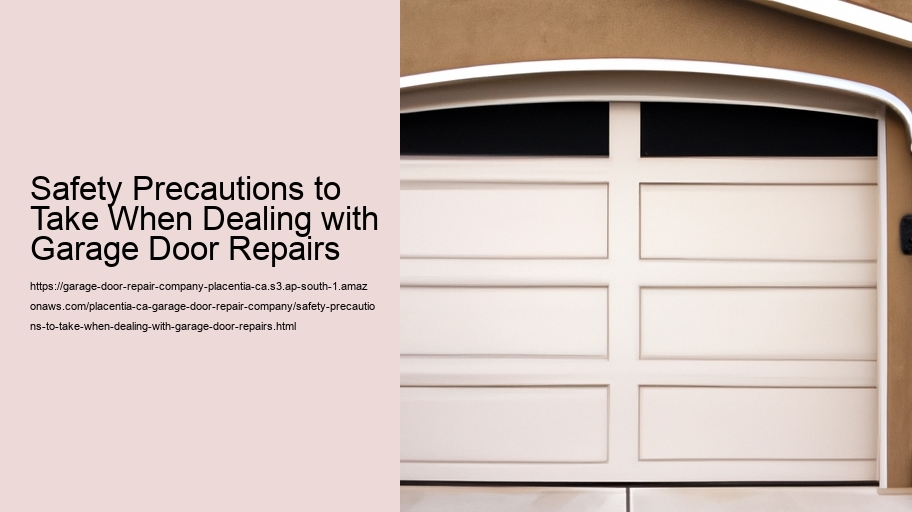 Safety Precautions to Take When Dealing with Garage Door Repairs